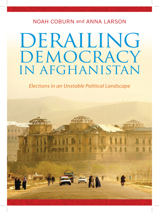 Title details for Derailing Democracy in Afghanistan by Noah Coburn - Available